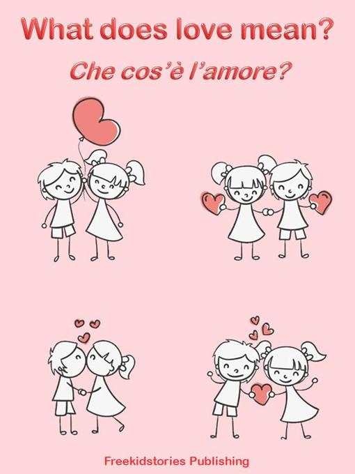 Title details for Che cos'è l'amore?--What Does Love Mean? by Freekidstories Publishing - Available